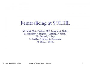 Femtoslicing at SOLEIL M Labat M A Tordeux