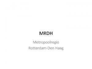 MRDH Metropoolregio RotterdamDen Haag 23 gemeenten Gestart in