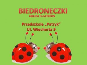 BIEDRONECZKI GRUPA 3 LATKW Przedszkole Patryk Ul Wiecherta