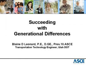 Succeeding with Generational Differences Blaine D Leonard P