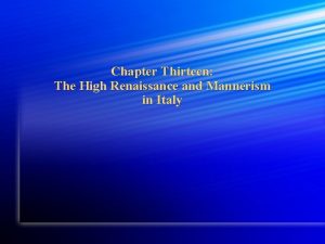 Chapter Thirteen The High Renaissance and Mannerism in