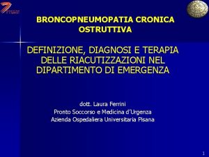 BRONCOPNEUMOPATIA CRONICA OSTRUTTIVA DEFINIZIONE DIAGNOSI E TERAPIA DELLE