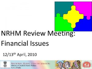 NRHM Review Meeting Financial Issues 1213 th April