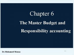 Chapter 6 The Master Budget and Responsibility accounting