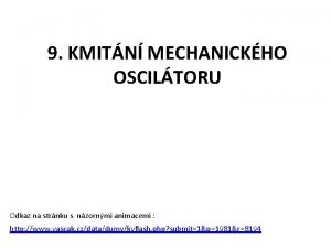 9 KMITN MECHANICKHO OSCILTORU Odkaz na strnku s