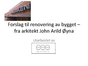 Forslag til renovering av bygget fra arkitekt John