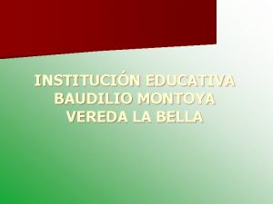 INSTITUCIN EDUCATIVA BAUDILIO MONTOYA VEREDA LA BELLA TRANSVERSALIZACIN