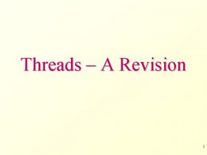 Threads A Revision 1 Using Threads A Reminder