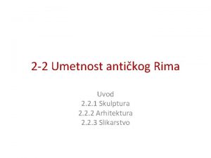 2 2 Umetnost antikog Rima Uvod 2 2