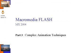 CDM 105 Session 10 Macromedia FLASH MX 2004