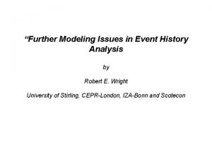 Further Modeling Issues in Event History Analysis by