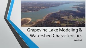 Grapevine Lake Modeling Watershed Characteristics Nash Mock Location