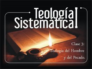 Clase 3 Teologa del Hombre y del Pecado