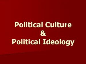 Political Culture Political Ideology American Political Culture n