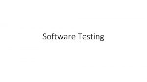 Software Testing Software Testing Testing can be described