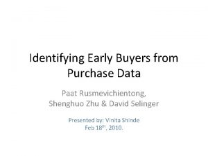 Identifying Early Buyers from Purchase Data Paat Rusmevichientong