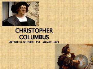 CHRISTOPHER COLUMBUS BEFORE 31 OCTOBER 1451 20 MAY