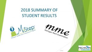 2018 SUMMARY OF STUDENT RESULTS 672021 2018 MSTEP