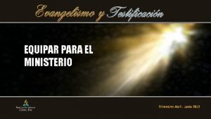 EQUIPAR PARA EL MINISTERIO Trimestre Abril Junio 2012
