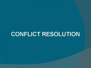 CONFLICT RESOLUTION SUBTOPICS Definitions Levels and types of