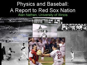 Physics and Baseball A Report to Red Sox