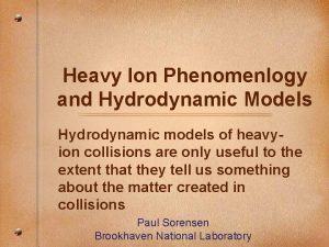 Heavy Ion Phenomenlogy and Hydrodynamic Models Hydrodynamic models