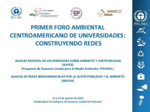 PRIMER FORO AMBIENTAL CENTROAMERICANO DE UNIVERSIDADES CONSTRUYENDO REDES