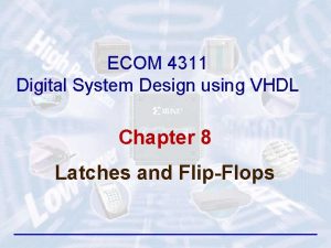 ECOM 4311 Digital System Design using VHDL Chapter