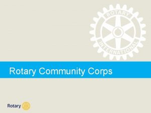 Rotary Community Corps Rotary Community Corps What are