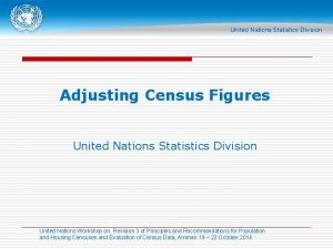 Adjusting Census Figures United Nations Statistics Division United