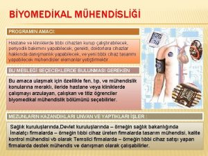 BYOMEDKAL MHENDSL PROGRAMIN AMACI Hastane ve kliniklerde tbbi