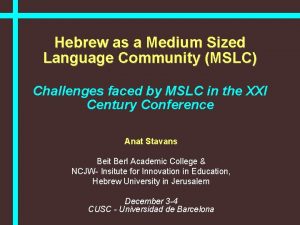 Hebrew as a Medium Sized Language Community MSLC