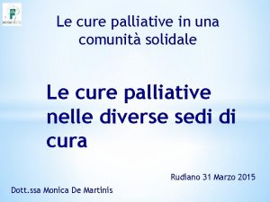 Le cure palliative in una comunit solidale Le