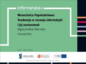 Algorytmika Internetu Krzysztof Diks Instytut Informatyki Uniwersytet Warszawski