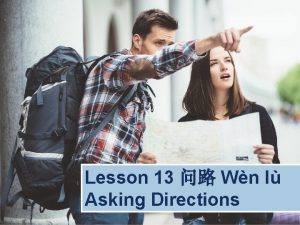 Lesson 13 Wn l Asking Directions Direction and