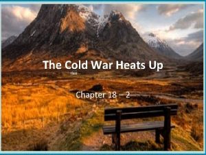 The Cold War Heats Up Chapter 18 2