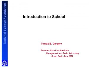 National Science Foundation Introduction to School Tomas E