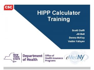 HIPP Calculator Training Scott Cioffi Jill Bell Donna