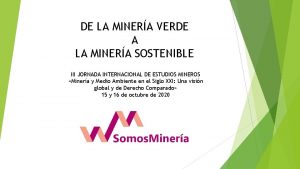 DE LA MINERA VERDE A LA MINERA SOSTENIBLE