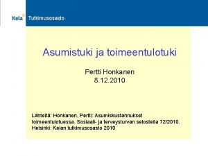 Tutkimusosasto Asumistuki ja toimeentulotuki Pertti Honkanen 8 12