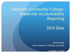 Glendale Community College Statewide Accountability Reporting 2010 Data