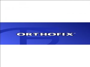 La Fixation Hybride ORTHOFIX Indications Fixation Hybride Schatzker