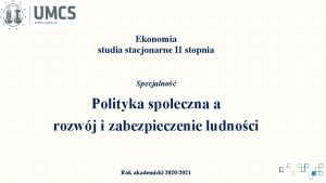 Ekonomia studia stacjonarne II stopnia Specjalno Polityka spoeczna