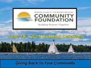 June 18 th 2014 Granting Ceremony Giving Back