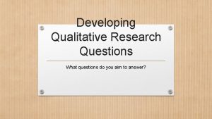 Qualitative questions Qualitative questions