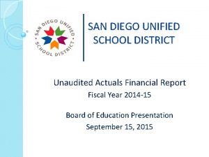 SAN DIEGO UNIFIED SCHOOL DISTRICT Unaudited Actuals Financial