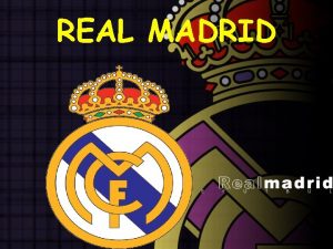 REAL MADRID REAL MADRID ESQUEMA El Real Madrid