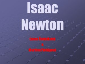 Isaac Newton Laura ernkov Martina Fiebigov 4 Janur