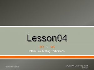 Lesson 04 4 Black Box Testing Techniques Sheridan