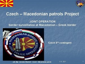 Czech Macedonian patrols Project JOINT OPERATION border surveillance